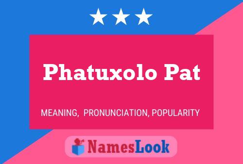 Phatuxolo Pat Name Poster