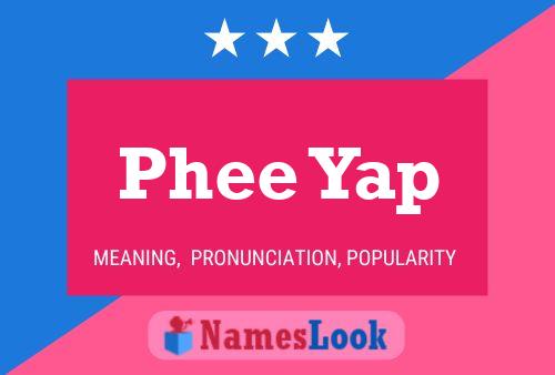 Phee Yap Name Poster