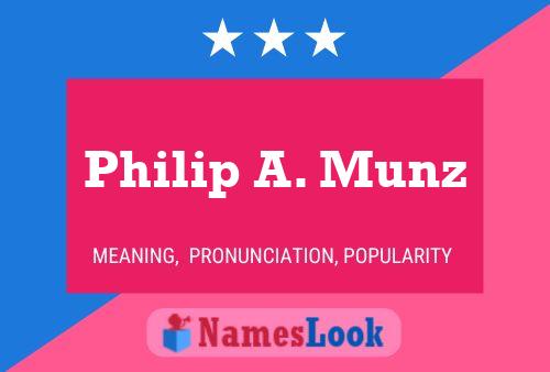 Philip A. Munz Name Poster