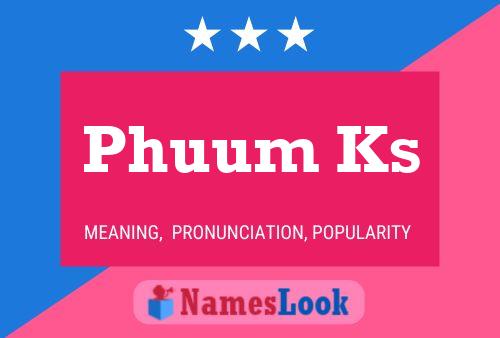 Phuum Ks Name Poster