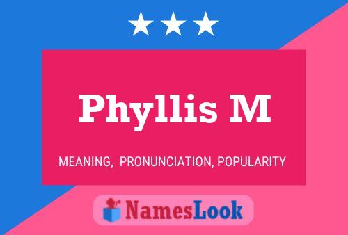 Phyllis M Name Poster