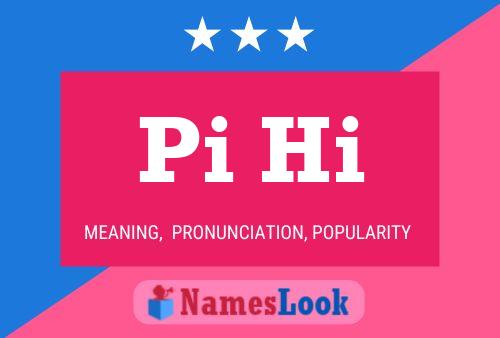 Pi Hi Name Poster