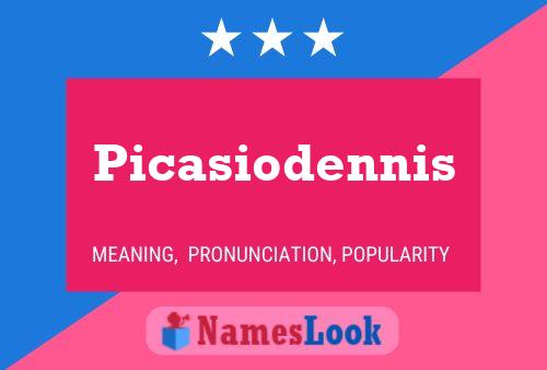 Picasiodennis Name Poster