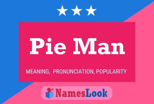 Pie Man Name Poster