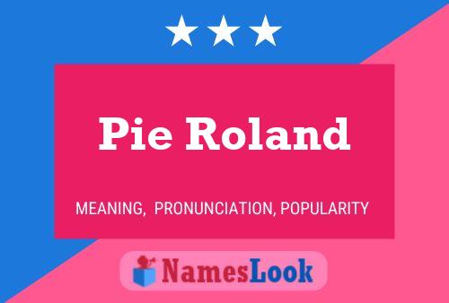 Pie Roland Name Poster