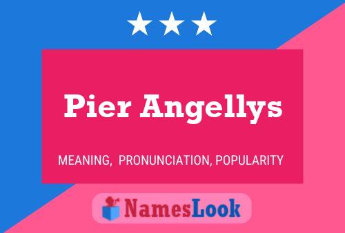 Pier Angellys Name Poster