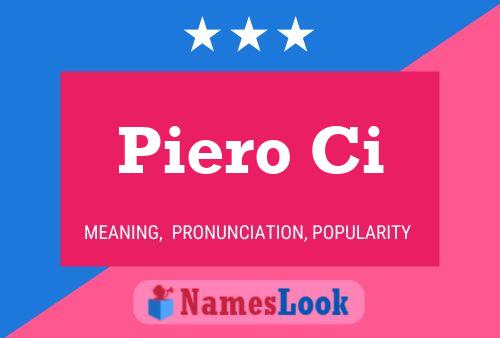 Piero Ci Name Poster