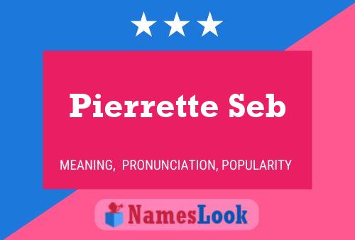 Pierrette Seb Name Poster