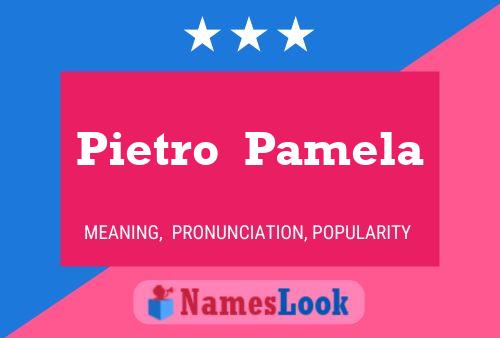 Pietro  Pamela Name Poster