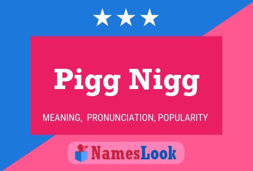 Pigg Nigg Name Poster