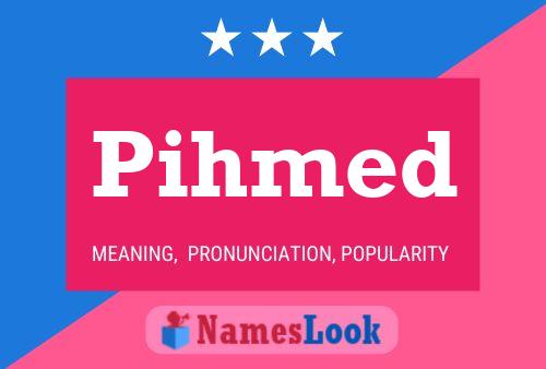 Pihmed Name Poster