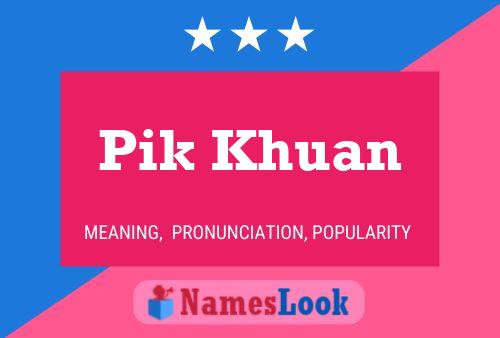 Pik Khuan Name Poster