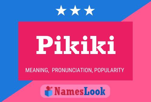 Pikiki Name Poster