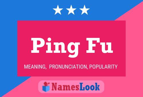 Ping Fu Name Poster