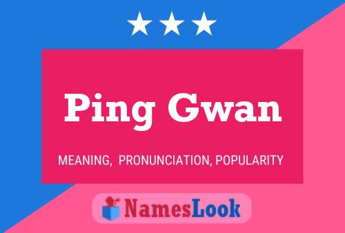 Ping Gwan Name Poster