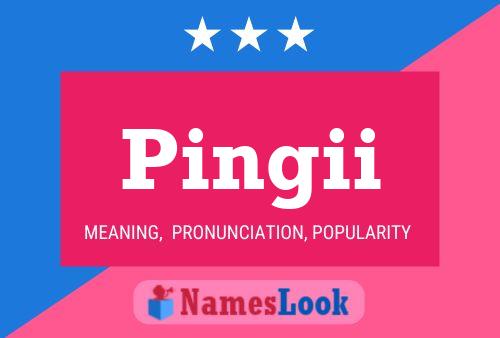 Pingii Name Poster