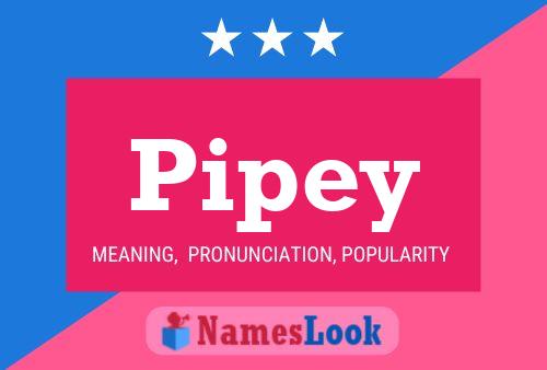 Pipey Name Poster