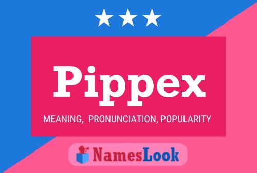 Pippex Name Poster