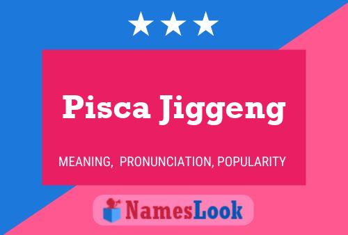 Pisca Jiggeng Name Poster