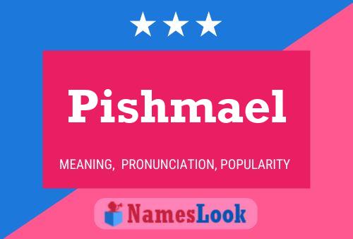 Pishmael Name Poster