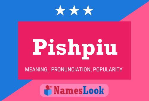 Pishpiu Name Poster