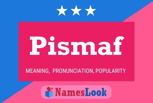 Pismaf Name Poster