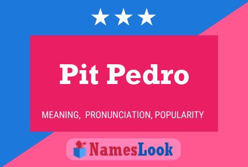 Pit Pedro Name Poster