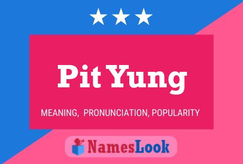 Pit Yung Name Poster