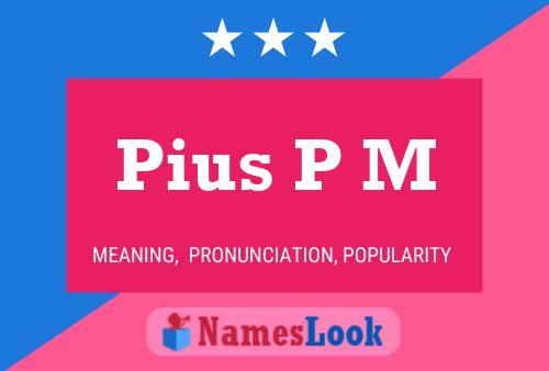 Pius P M Name Poster