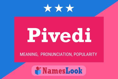 Pivedi Name Poster