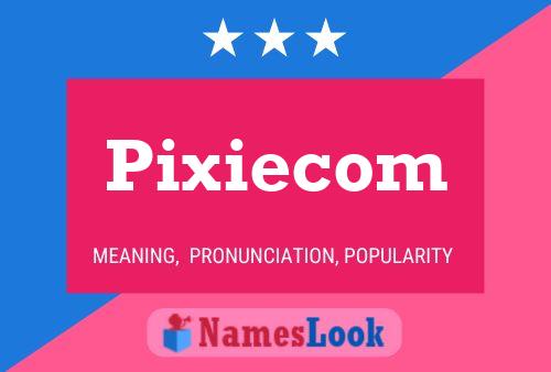 Pixiecom Name Poster