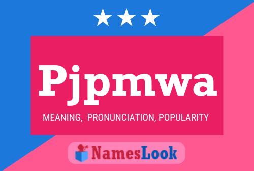 Pjpmwa Name Poster