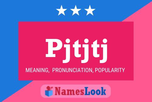 Pjtjtj Name Poster