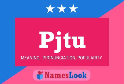 Pjtu Name Poster