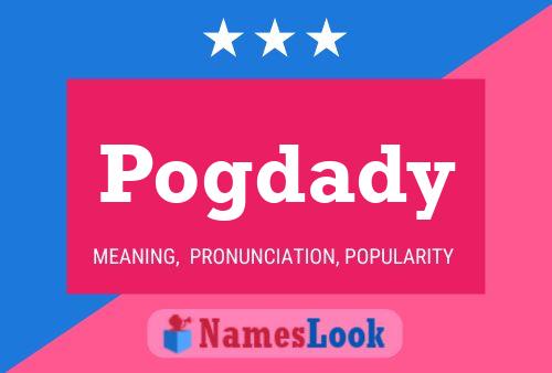 Pogdady Name Poster