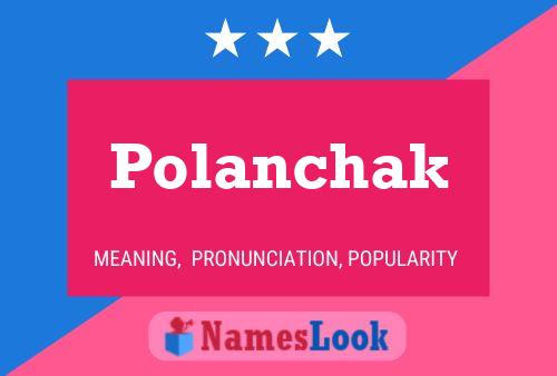 Polanchak Name Poster