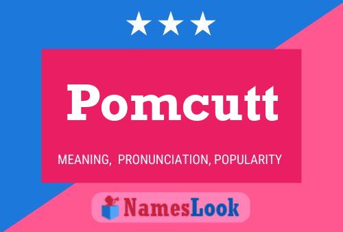 Pomcutt Name Poster