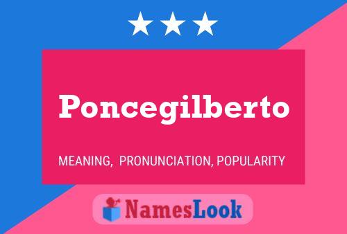 Poncegilberto Name Poster