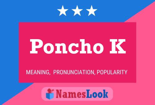 Poncho K Name Poster