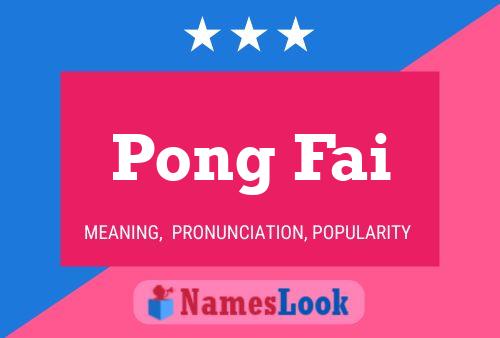 Pong Fai Name Poster