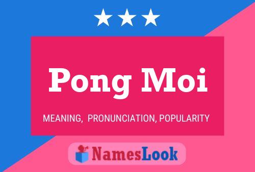 Pong Moi Name Poster