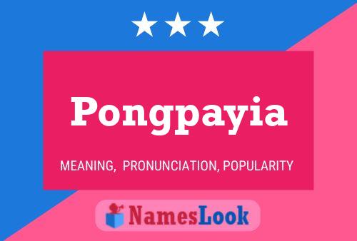 Pongpayia Name Poster