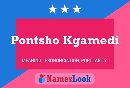 Pontsho Kgamedi Name Poster