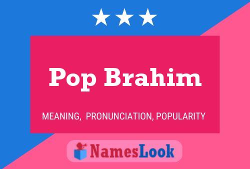 Pop Brahim Name Poster