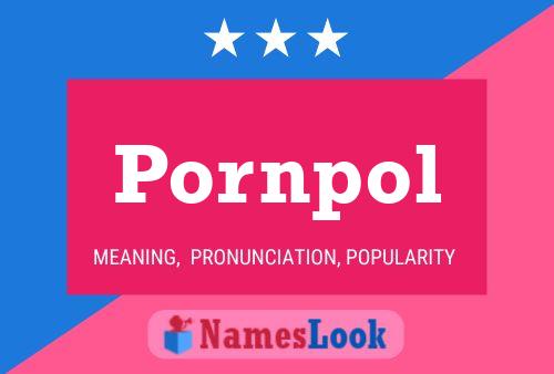 Pornpol Name Poster