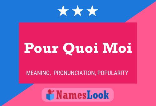 Pour Quoi Moi Name Poster