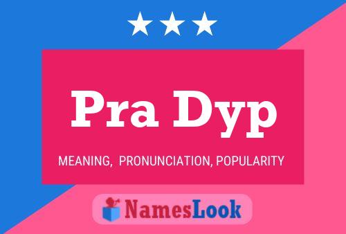 Pra Dyp Name Poster