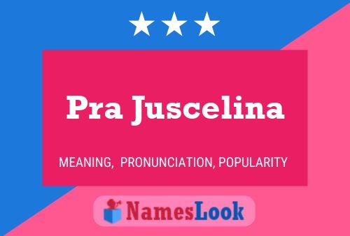 Pra Juscelina Name Poster