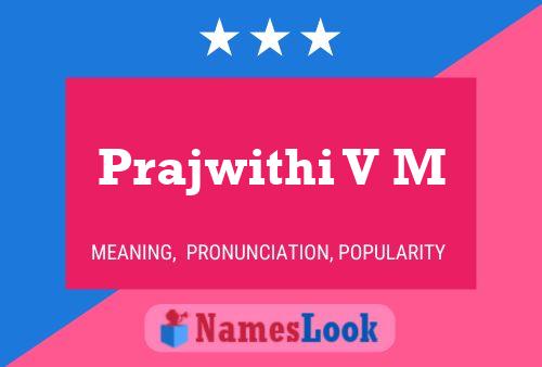 Prajwithi V M Name Poster