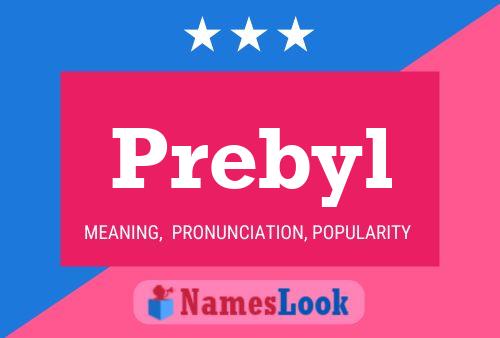 Prebyl Name Poster